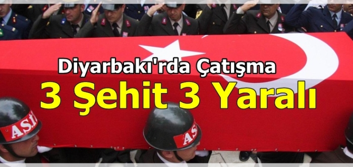 Diyarbakı'rda Çatışma: 3 Şehit 3 Yaralı