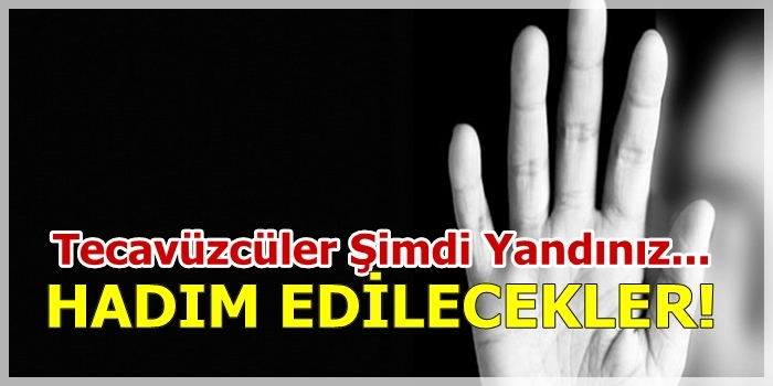 Tecavüzcüler Hadım Edilecek