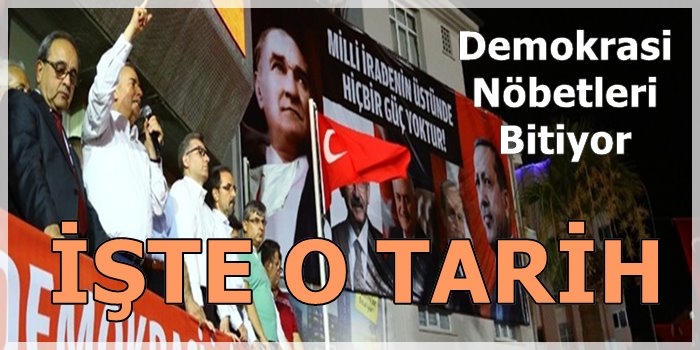 Demokrasi Nöbetleri Bitiyor,İşte O Tarih