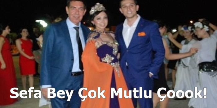 Sefa Bey Çok Mutlu Çoook!