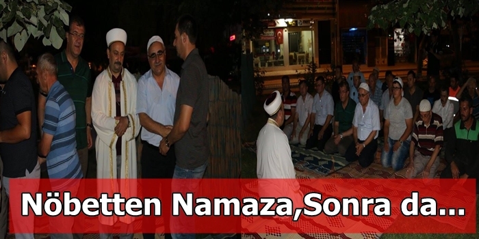 Nöbetten Namaza, Sonrada Kahvaltıya...