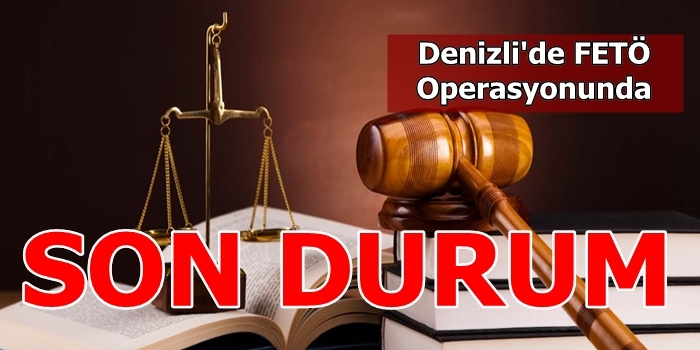 Denizlideki FETÖ Operasyonunda Son Durum