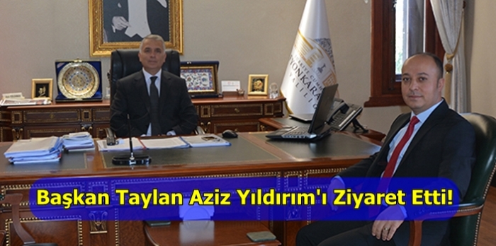 Başkan Taylan Vali'yi Makamında Ziyaret Etti