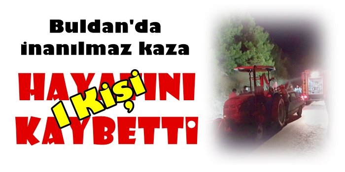 Buldan'da Akıl Almaz Kaza!