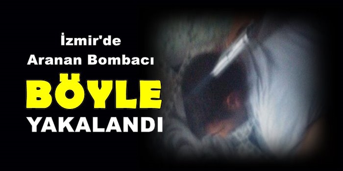 İzmir'de Aranan Bombacı Yakalandı