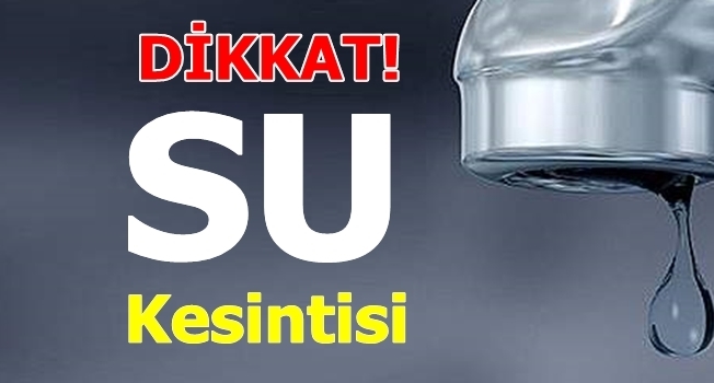 Yenişehir ve Servergazi’de Su Kesintisi