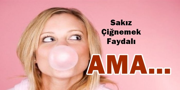 Sakız çiğnemek faydalı ama...