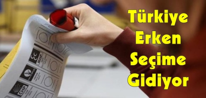 Türkiye Erken Seçime Gidiyor