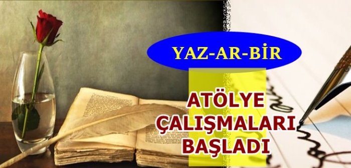 YAZ-AR-BİR Atölye Çalışmaları Başladı