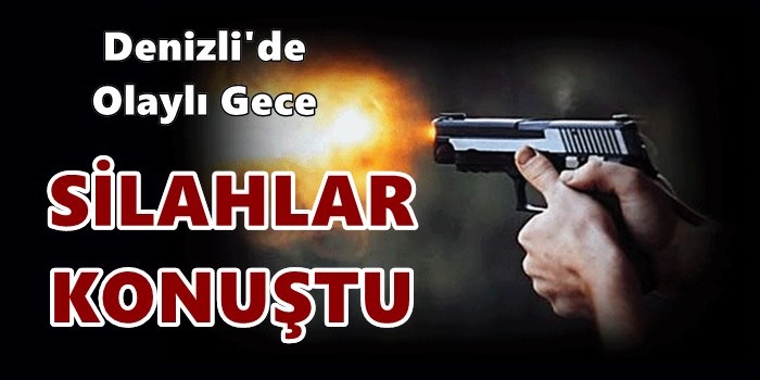 Denizli'de Olaylı Gece...