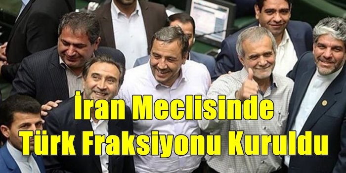 İran Meclisinde Türk Fraksiyonu Kuruldu