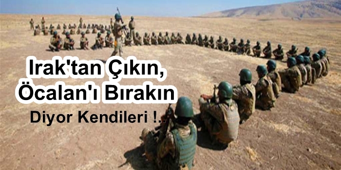 Irak'tan Çıkın, Öcalan'ı Bırakın