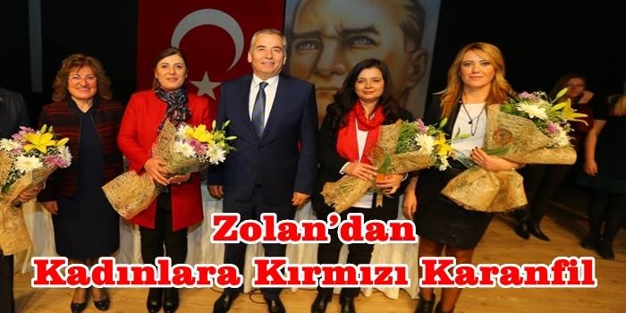 Başkan Zolan’dan Kadınlara Kırmızı Karanfil