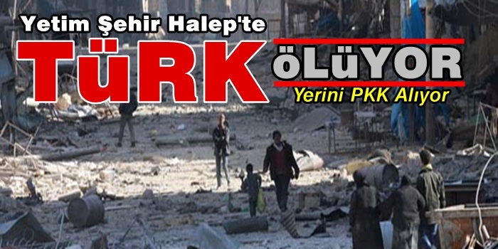 Halep'te Türkmen Mahalleleri Tamamen Yıkıldı!