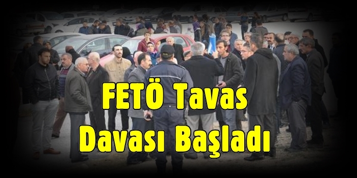 FETÖ Tavas Davası Başladı