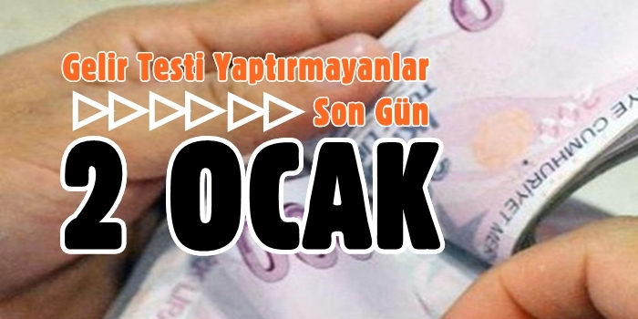 Gelir Testi Yaptırmayanlar,Dikkat!..