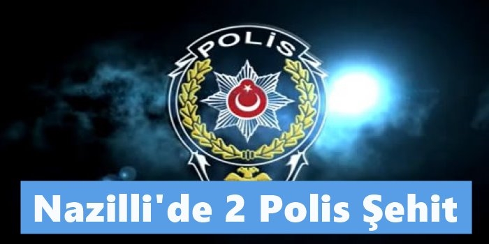 Nazilli'de 2 Polis Şehit