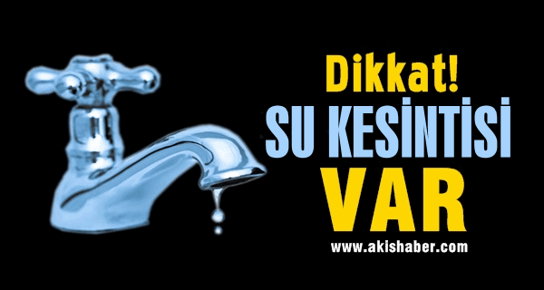 3 İlçede Su Kesintisi