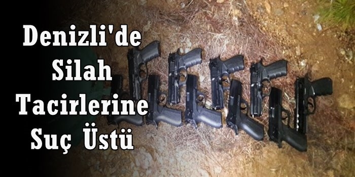 Denizli'de Silah Tacirlerine Suç Üstü