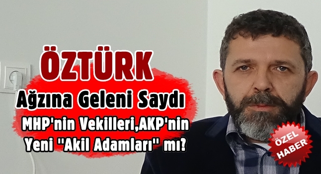 Öztürk,MHP'nin Vekilleri ''Akil Adamlar'' mı?