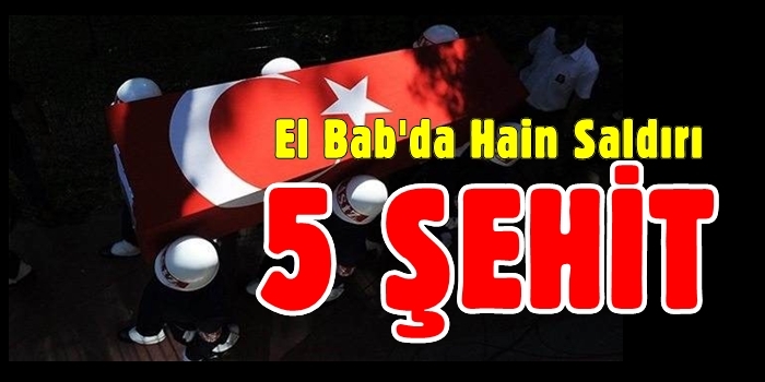 El Bab'da hain saldırı: 5 şehit