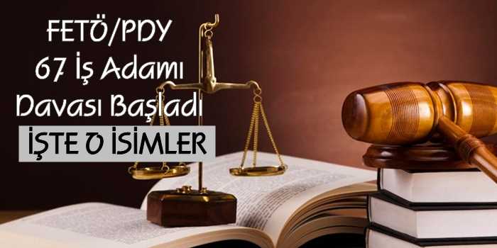 FETÖ⁄PDY 67 İş Adamı Davası Başladı