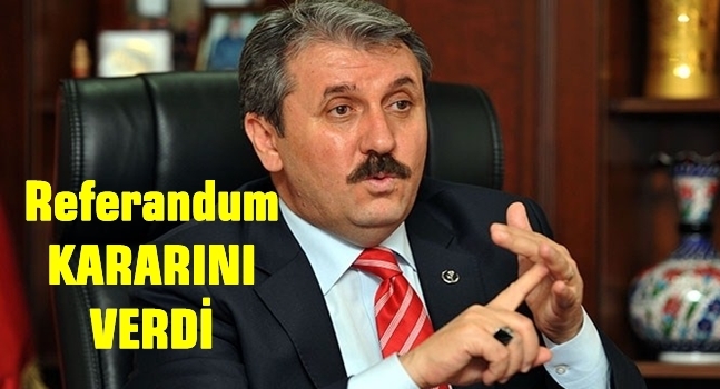 Destici referandum kararını açıkladı