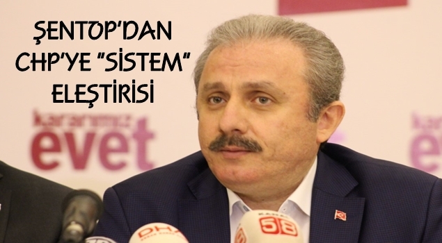 Şentop’dan CHP’ye ''Sistem'' Eleştirisi