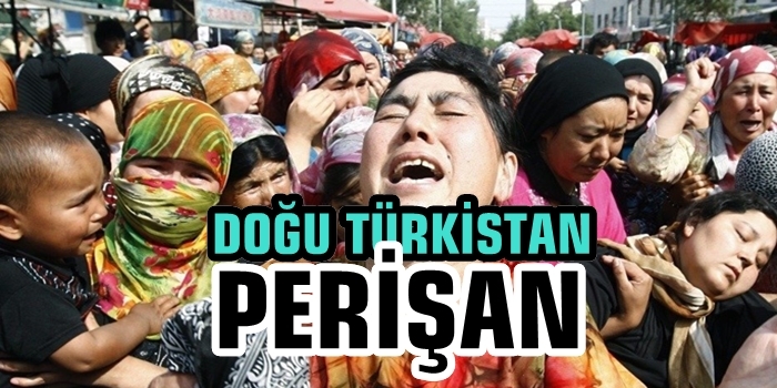 Doğu Türkistan ''PERİŞAN'' Halde!..