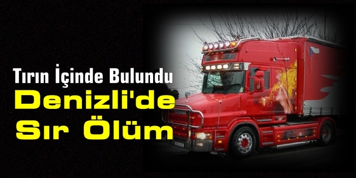 Tırın İçinde Ölü Bulundu...