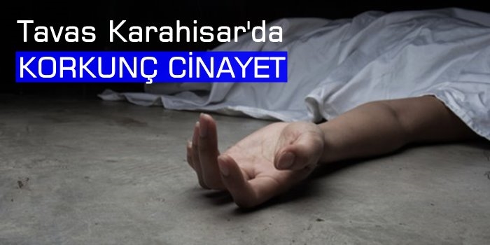 Tavas Karahisar'da Korkunç Cinayet