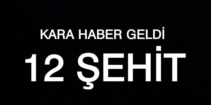 Tunceli'den Kara Haber 12 Şehit