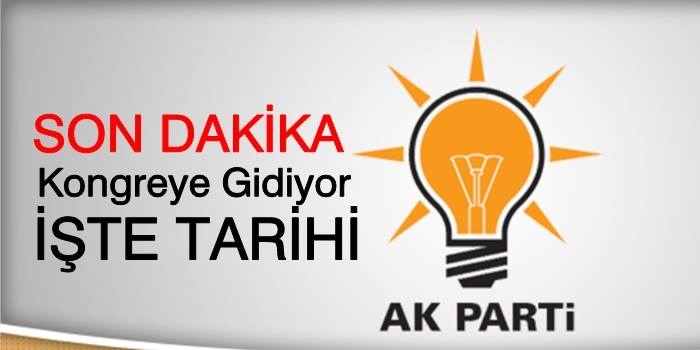 AKP'de Kongre Tarihi Belli Oldu