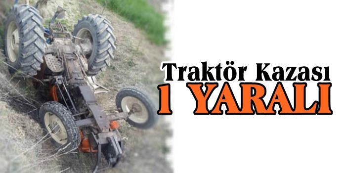 Traktör Kazası:1 Yaralı!
