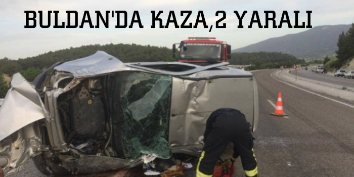 Buldan'da Kaza,2 Kişi Yaralandı