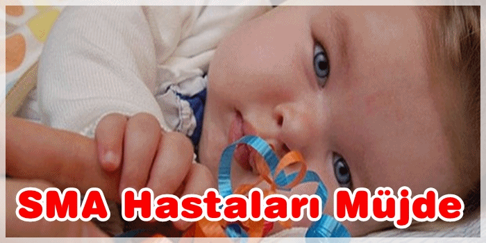 Son Dakika!..SMA Hastaları Müjde