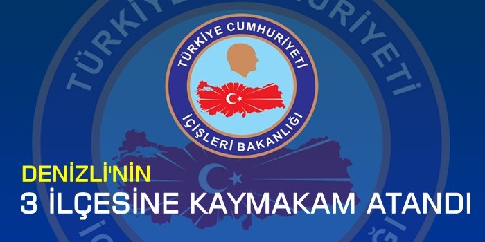 Denizli'nin 3 İlçesine Kaymakam Atandı