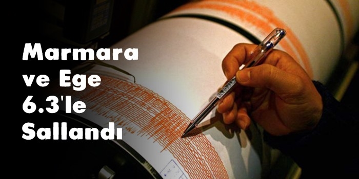 Marmara ve Ege 6.3'le Sallandı