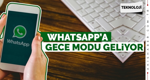 WhatsApp'a 'Gece Modu' Özelliği Geliyor