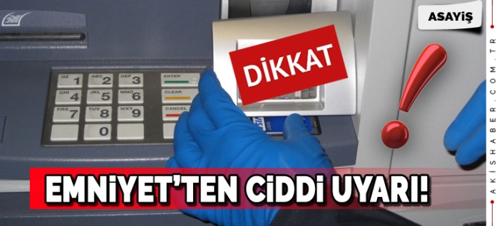 Emniyet'ten ATM Uyarısı!