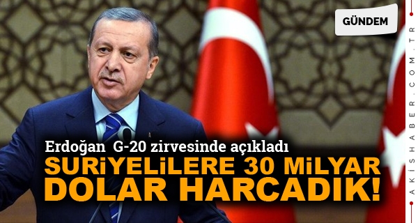 Erdoğan: Suriyelilere 30 Milyar Dolar Harcadık