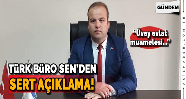 Türk Büro-Sen'den Sert Açıklama!