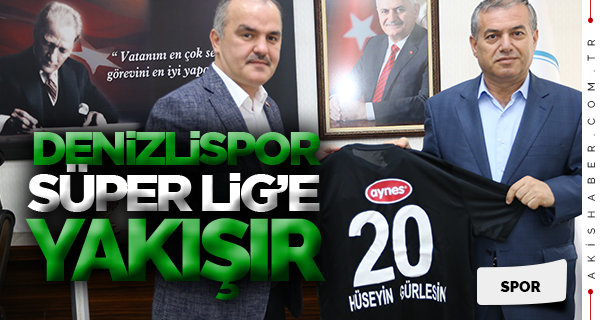 Başkan Gürlesin; “Denizlispor Süper Lig'e Yakışır”