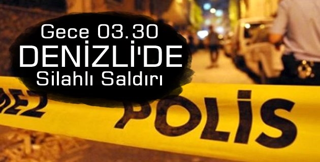 Denizli'de iş yerine silahlı saldırı!