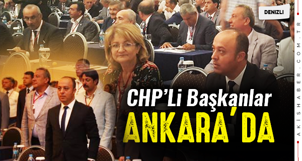 CHP'li Başkanlar Ankara'da