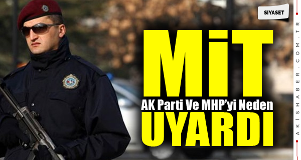 Mit Ak Parti'yi Ve MHP'yi Neden Uyardı