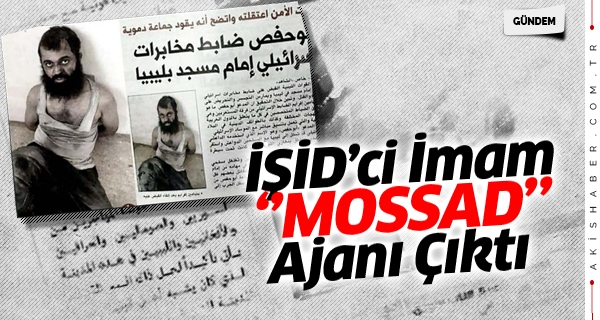 İŞİD'ci İmam MOSSAD Ajanı Çıktı