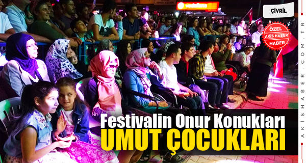 Festivalin Onur Konukları... Umut Çocukları