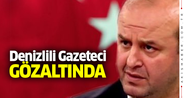 Denizlili Gazeteci Gözaltına Alındı