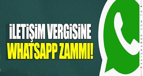 İletişim Vergisine WhatsApp Zammı!